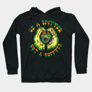 Be a Spitter not a Quitter Hoodie